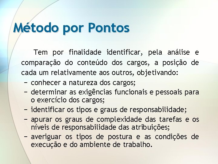 Método por Pontos Tem por finalidade identificar, pela análise e comparação do conteúdo dos