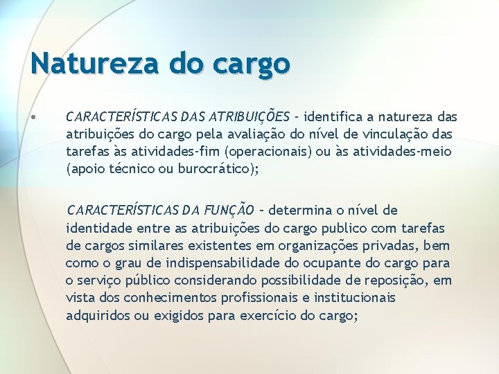 Natureza do cargo • CARACTERÍSTICAS DAS ATRIBUIÇÕES - identifica a natureza das atribuições do