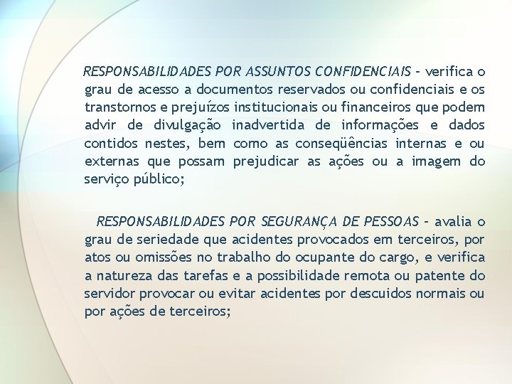 RESPONSABILIDADES POR ASSUNTOS CONFIDENCIAIS – verifica o grau de acesso a documentos reservados ou
