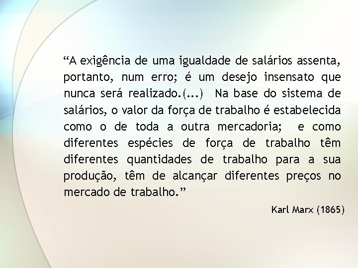 “A exigência de uma igualdade de salários assenta, portanto, num erro; é um desejo