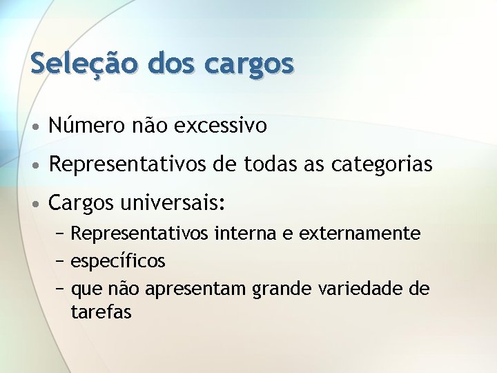 Seleção dos cargos • Número não excessivo • Representativos de todas as categorias •