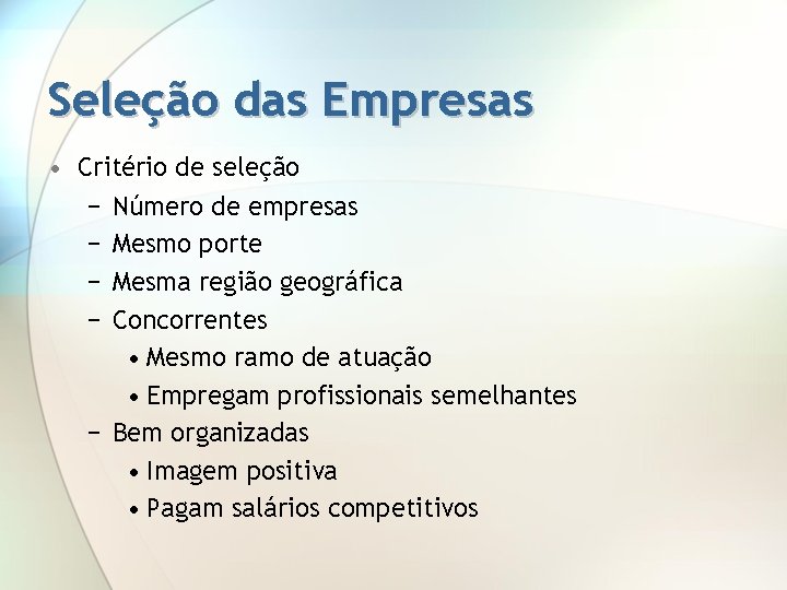 Seleção das Empresas • Critério de seleção − Número de empresas − Mesmo porte