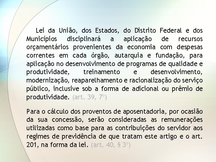 Lei da União, dos Estados, do Distrito Federal e dos Municípios disciplinará a aplicação