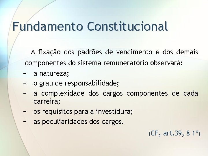 Fundamento Constitucional A fixação dos padrões de vencimento e dos demais componentes do sistema