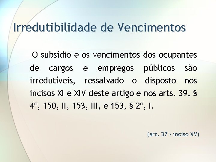 Irredutibilidade de Vencimentos O subsídio e os vencimentos dos ocupantes de cargos e empregos