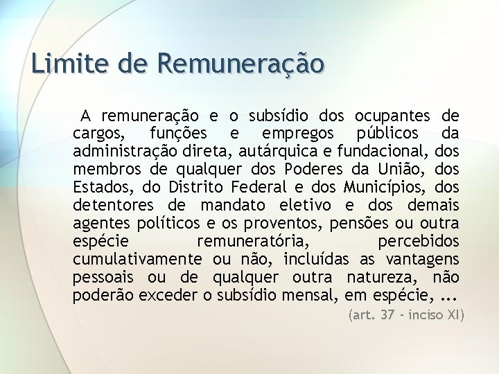 Limite de Remuneração A remuneração e o subsídio dos ocupantes de cargos, funções e