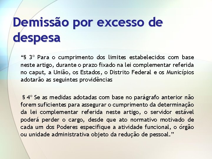 Demissão por excesso de despesa “§ 3º Para o cumprimento dos limites estabelecidos com