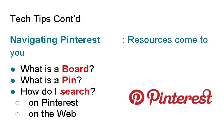Tech Tips Cont’d Navigating Pinterest you ● What is a Board? ● What is