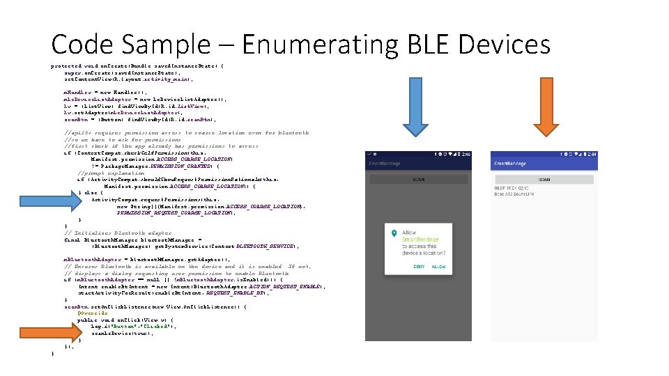 Code Sample – Enumerating BLE Devices protected void on. Create(Bundle saved. Instance. State) {