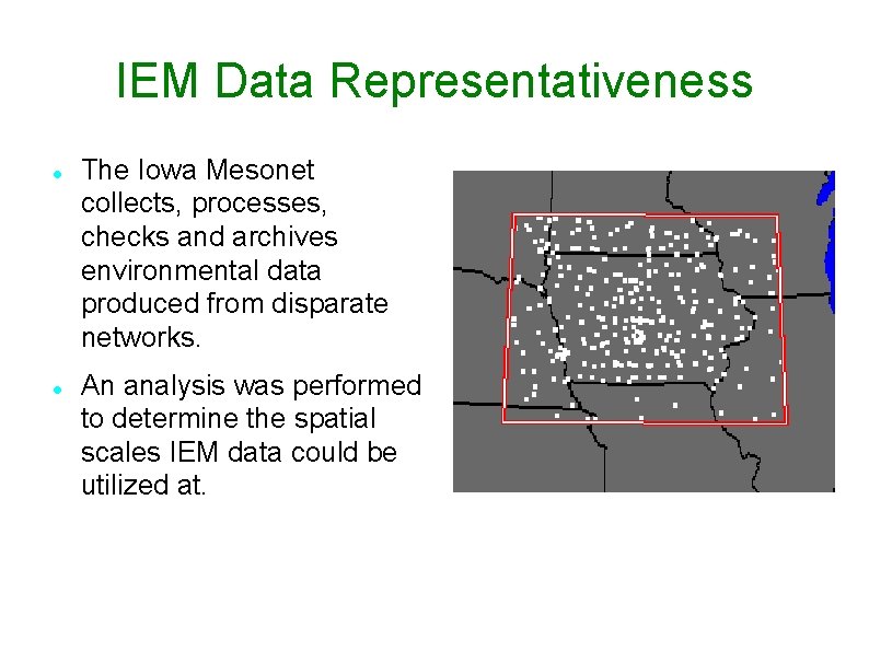 IEM Data Representativeness The Iowa Mesonet collects, processes, checks and archives environmental data produced