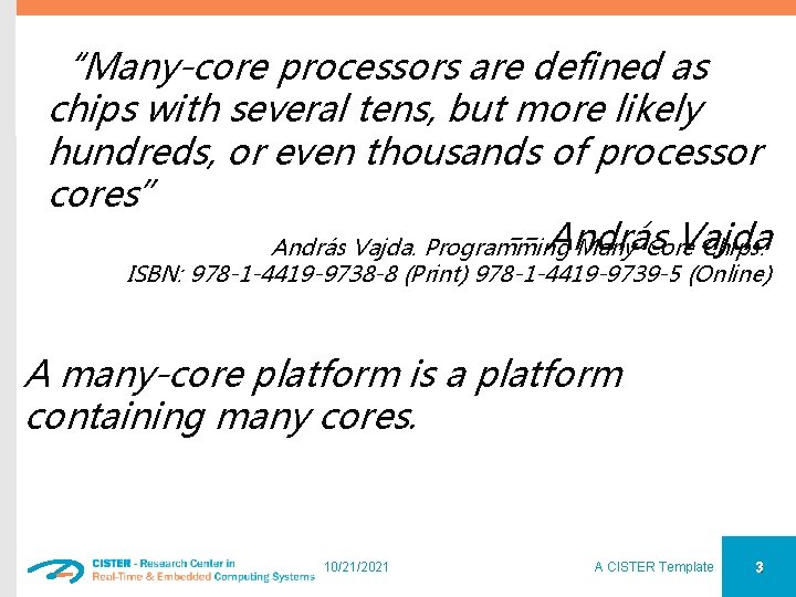 “Many-core processors are defined as chips with several tens, but more likely hundreds, or