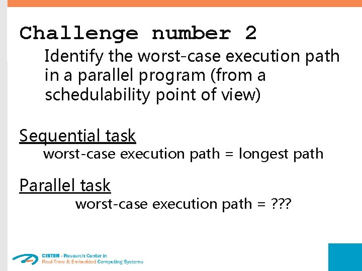 Challenge number 2 Identify the worst-case execution path in a parallel program (from a