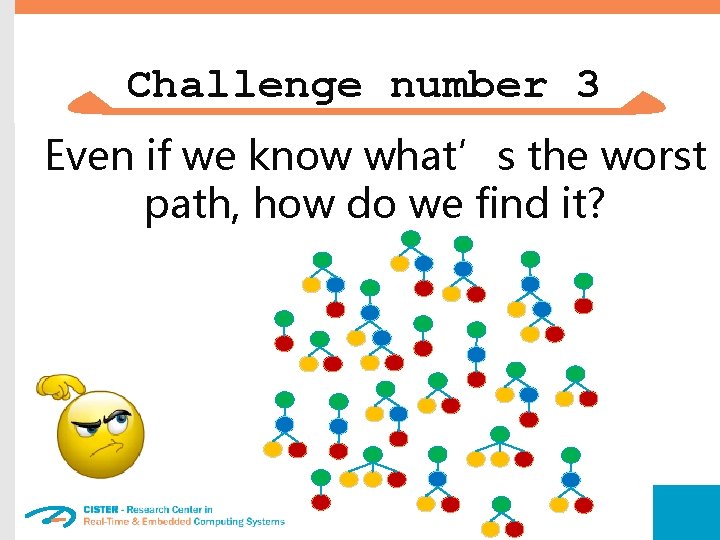 Challenge number 3 Even if we know what’s the worst path, how do we