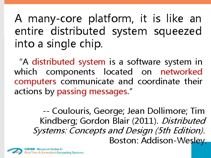 A many-core platform, it is like an entire distributed system squeezed into a single