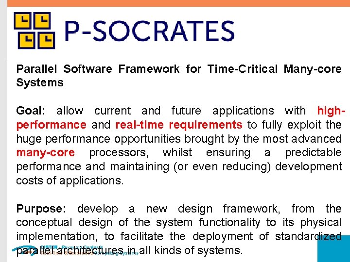 Parallel Software Framework for Time-Critical Many-core Systems Goal: allow current and future applications with