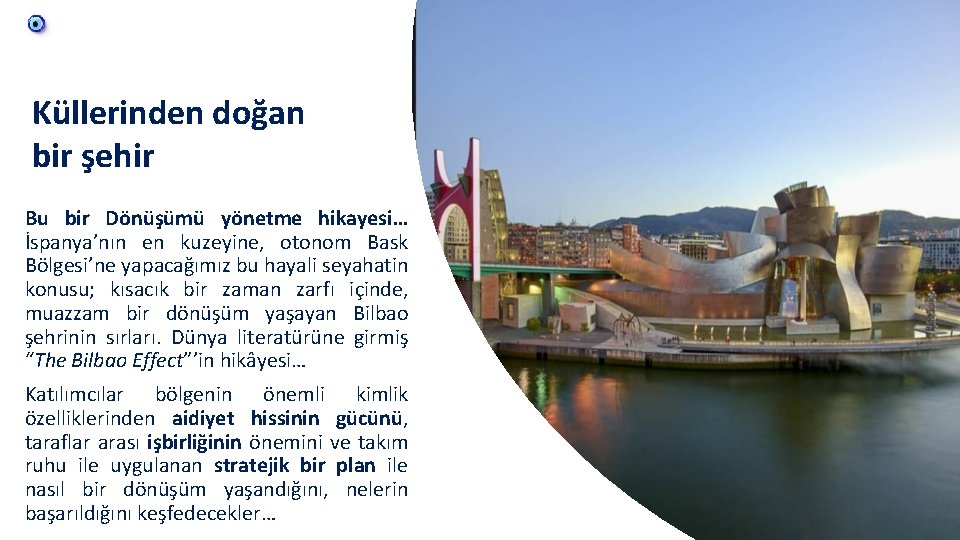 Küllerinden doğan bir şehir Bu bir Dönüşümü yönetme hikayesi… İspanya’nın en kuzeyine, otonom Bask