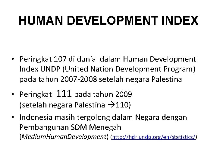HUMAN DEVELOPMENT INDEX • Peringkat 107 di dunia dalam Human Development Index UNDP (United