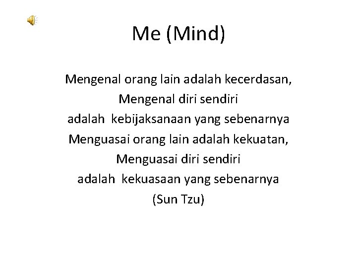 Me (Mind) Mengenal orang lain adalah kecerdasan, Mengenal diri sendiri adalah kebijaksanaan yang sebenarnya