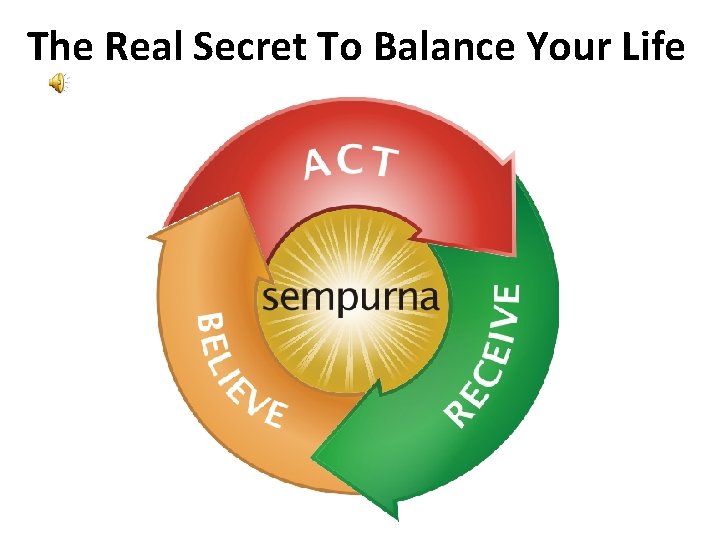 The Real Secret To Balance Your Life 