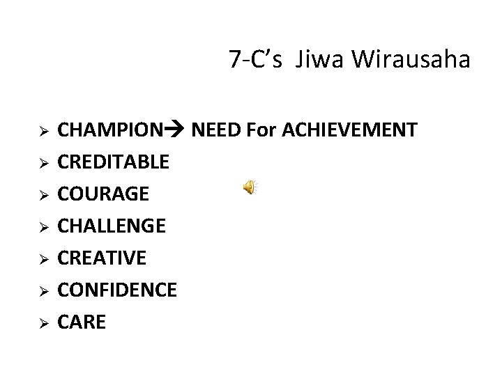 7 -C’s Jiwa Wirausaha Ø Ø Ø Ø CHAMPION NEED For ACHIEVEMENT CREDITABLE COURAGE