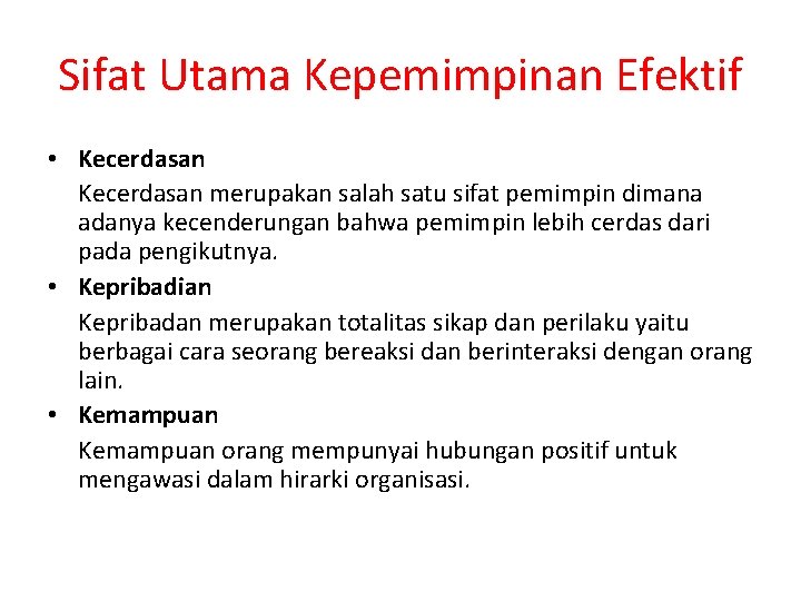 Sifat Utama Kepemimpinan Efektif • Kecerdasan merupakan salah satu sifat pemimpin dimana adanya kecenderungan