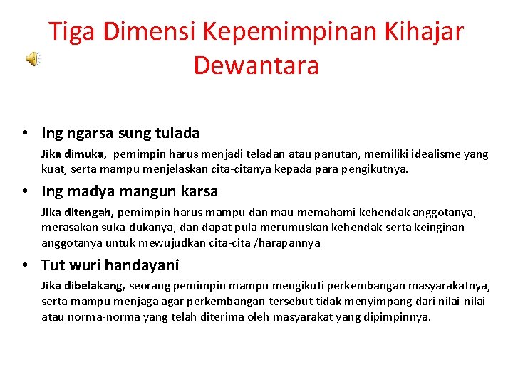 Tiga Dimensi Kepemimpinan Kihajar Dewantara • Ing ngarsa sung tulada Jika dimuka, pemimpin harus