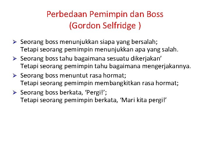 Perbedaan Pemimpin dan Boss (Gordon Selfridge ) Seorang boss menunjukkan siapa yang bersalah; Tetapi