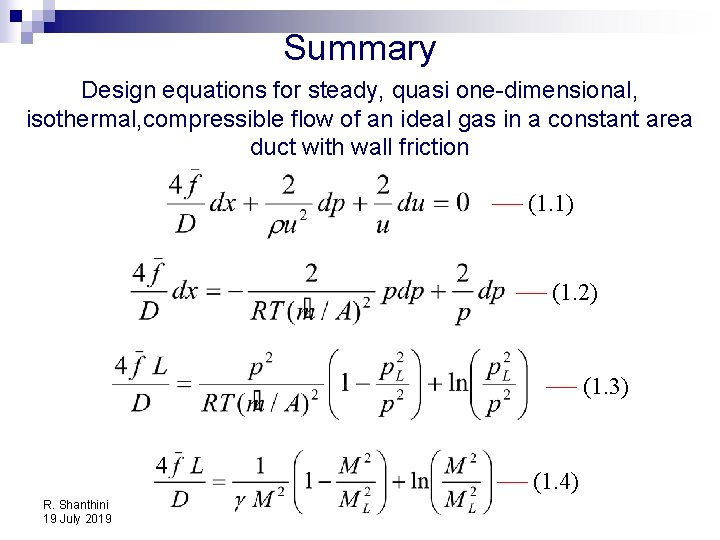 Summary Design equations for steady, quasi one-dimensional, isothermal, compressible flow of an ideal gas