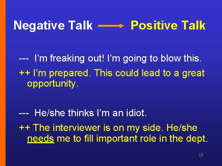Negative Talk Positive Talk --- I’m freaking out! I’m going to blow this. ++