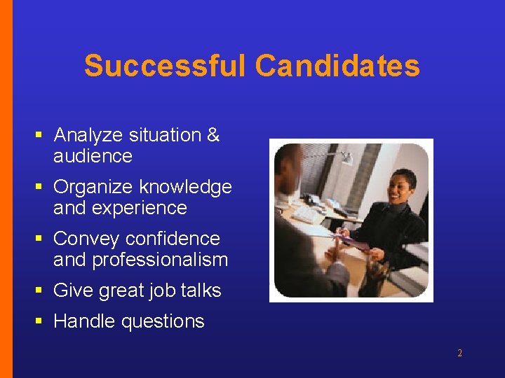 Successful Candidates § Analyze situation & audience § Organize knowledge and experience § Convey