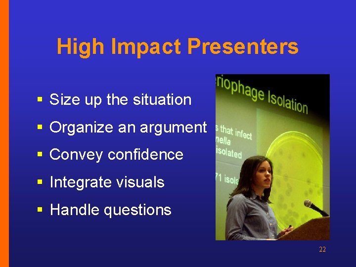 High Impact Presenters § Size up the situation § Organize an argument § Convey