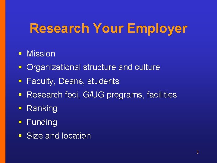 Research Your Employer § Mission § Organizational structure and culture § Faculty, Deans, students