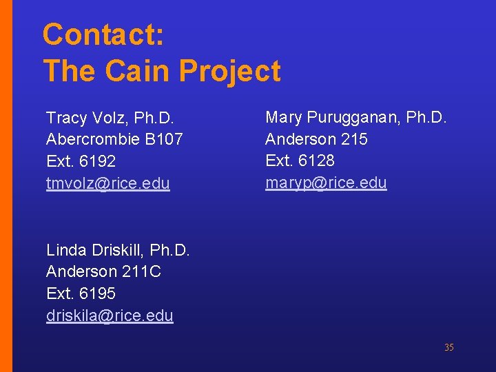 Contact: The Cain Project Tracy Volz, Ph. D. Abercrombie B 107 Ext. 6192 tmvolz@rice.