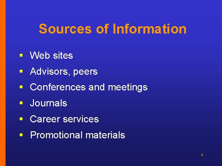 Sources of Information § Web sites § Advisors, peers § Conferences and meetings §