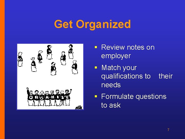 Get Organized § Review notes on employer § Match your qualifications to needs their