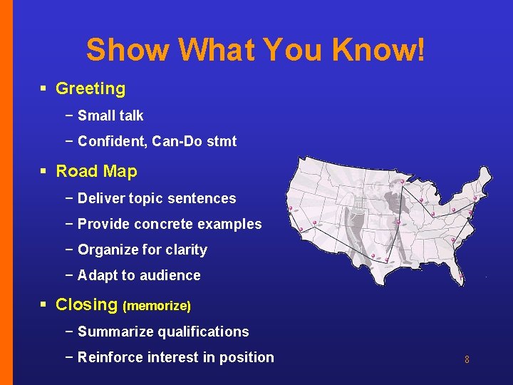 Show What You Know! § Greeting − Small talk − Confident, Can-Do stmt §