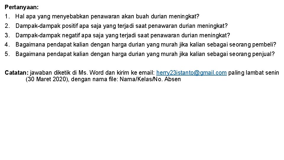 Pertanyaan: 1. Hal apa yang menyebabkan penawaran akan buah durian meningkat? 2. Dampak-dampak positif