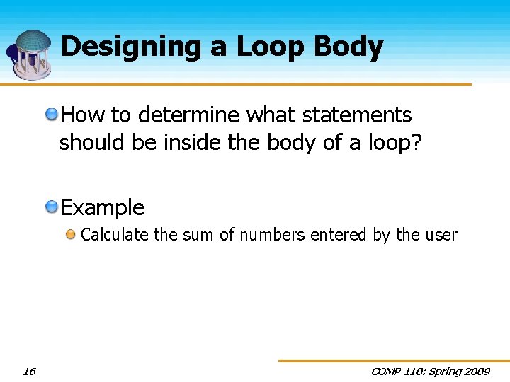 Designing a Loop Body How to determine what statements should be inside the body