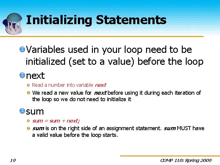 Initializing Statements Variables used in your loop need to be initialized (set to a