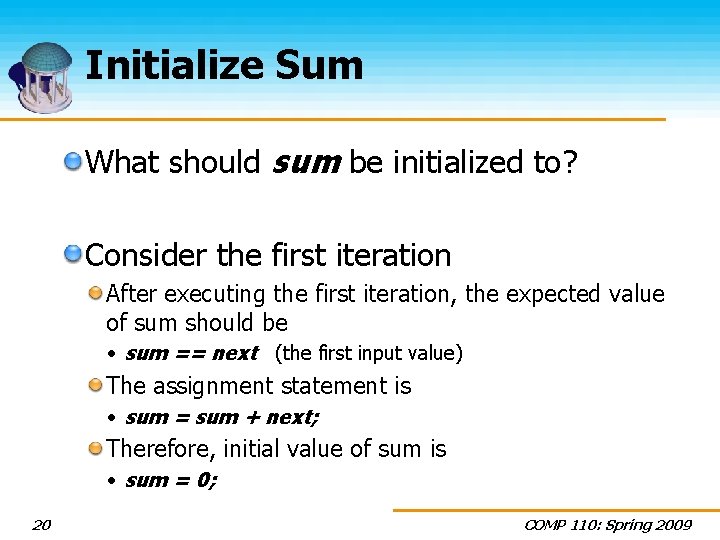 Initialize Sum What should sum be initialized to? Consider the first iteration After executing