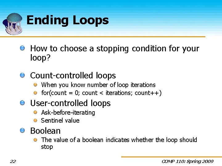 Ending Loops How to choose a stopping condition for your loop? Count-controlled loops When