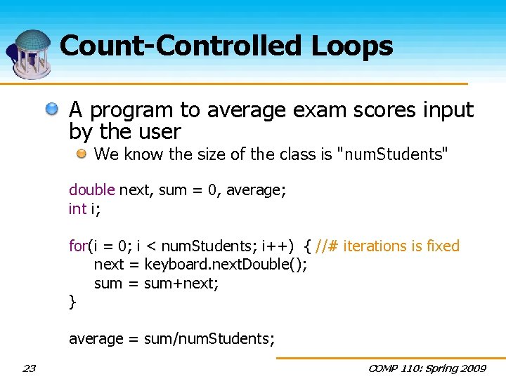 Count-Controlled Loops A program to average exam scores input by the user We know