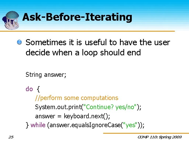 Ask-Before-Iterating Sometimes it is useful to have the user decide when a loop should