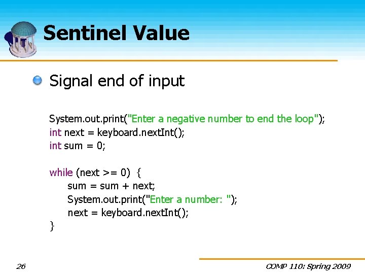 Sentinel Value Signal end of input System. out. print("Enter a negative number to end