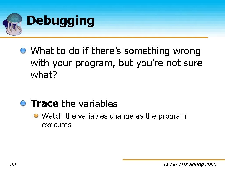 Debugging What to do if there’s something wrong with your program, but you’re not