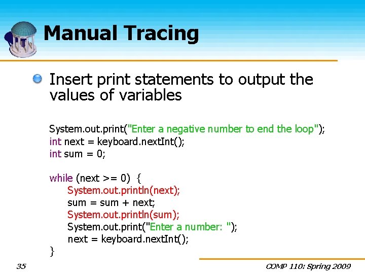 Manual Tracing Insert print statements to output the values of variables System. out. print("Enter