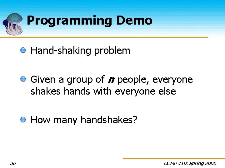 Programming Demo Hand-shaking problem Given a group of n people, everyone shakes hands with