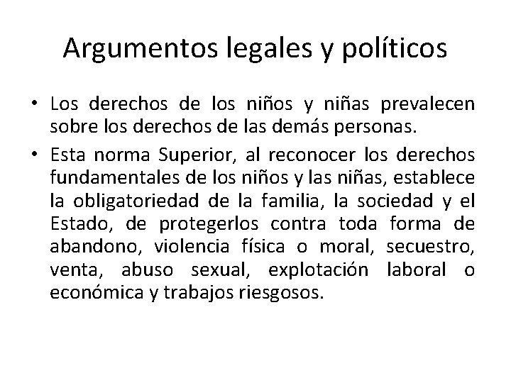 Argumentos legales y políticos • Los derechos de los niños y niñas prevalecen sobre