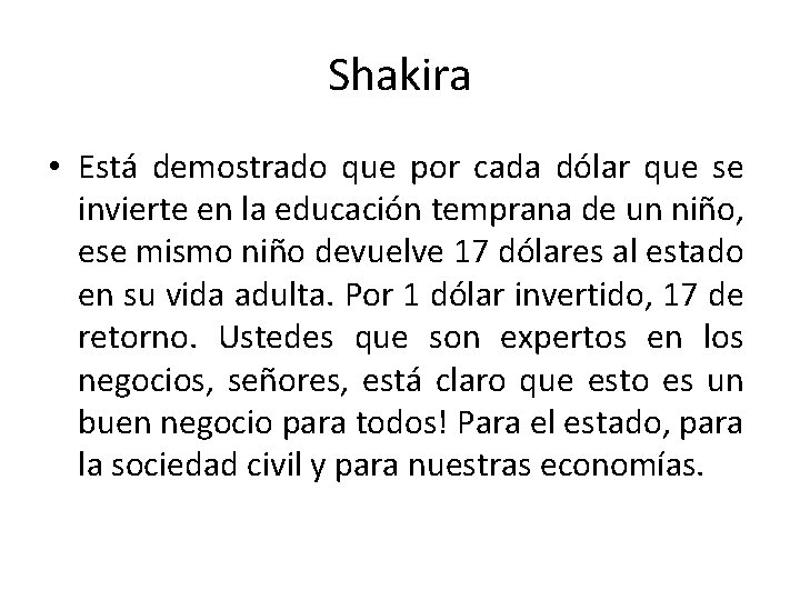 Shakira • Está demostrado que por cada dólar que se invierte en la educación