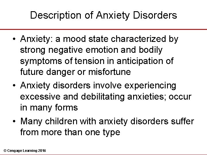 Description of Anxiety Disorders • Anxiety: a mood state characterized by strong negative emotion